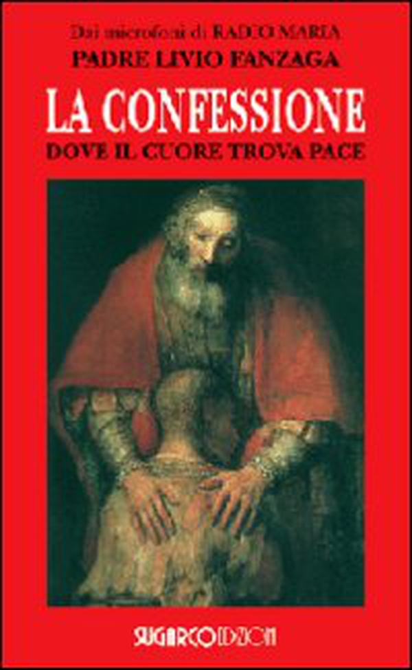 La confessione. Dove il cuore trova pace - Librerie.coop La confessione. Dove il cuore trova pace - Librerie.coop
