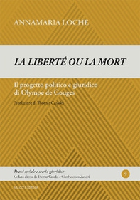 «La liberté ou la mort». Il progetto politico e giuridico di Olympe de Gouges - Librerie.coop «La liberté ou la mort». Il progetto politico e giuridico di Olympe de Gouges - Librerie.coop
