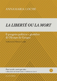«La liberté ou la mort». Il progetto politico e giuridico di Olympe de Gouges - Librerie.coop
