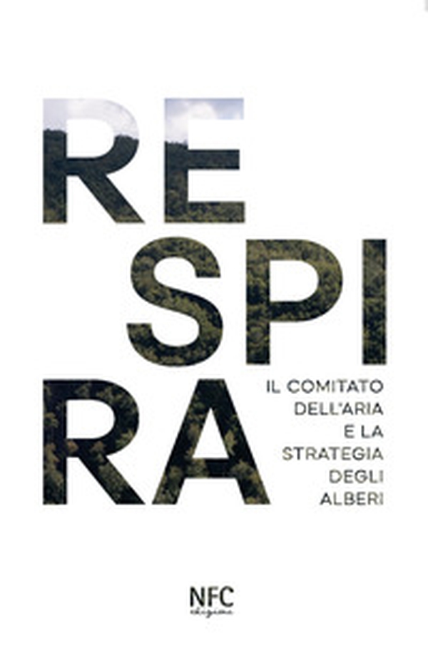 Respira. Il comitato dell'aria e la strategia degli alberi - Librerie.coop Respira. Il comitato dell'aria e la strategia degli alberi - Librerie.coop