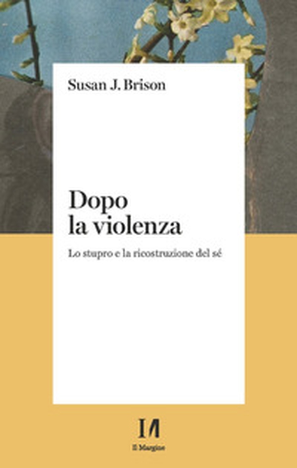 Dopo la violenza. Lo stupro e la ricostruzione del sé - Librerie.coop Dopo la violenza. Lo stupro e la ricostruzione del sé - Librerie.coop