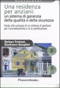 Una residenza per anziani: un sistema di garanzia della qualità e della sicurezza. Guida allo sviluppo di un sistema di gestione per l'accreditamento... - Librerie.coop