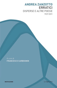 Erratici. Disperse e altre poesie 1937-2011 - Librerie.coop