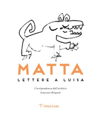 Matta. Lettere a Luisa - Librerie.coop