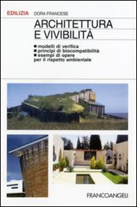 Architettura e vivibilità. Modelli di verifica, principi di biocompatibilità, esempi di opere per il rispetto ambientale - Librerie.coop