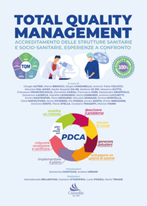 Total quality management. Accreditamento delle strutture sanitarie e socio-sanitarie. Esperienze a confronto - Librerie.coop Total quality management. Accreditamento delle strutture sanitarie e socio-sanitarie. Esperienze a confronto - Librerie.coop