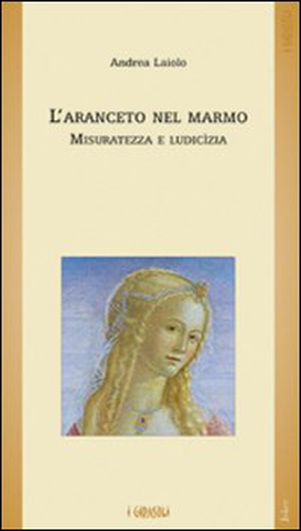 L'aranceto nel marmo. Misuratezza e ludicìzia - Librerie.coop L'aranceto nel marmo. Misuratezza e ludicìzia - Librerie.coop