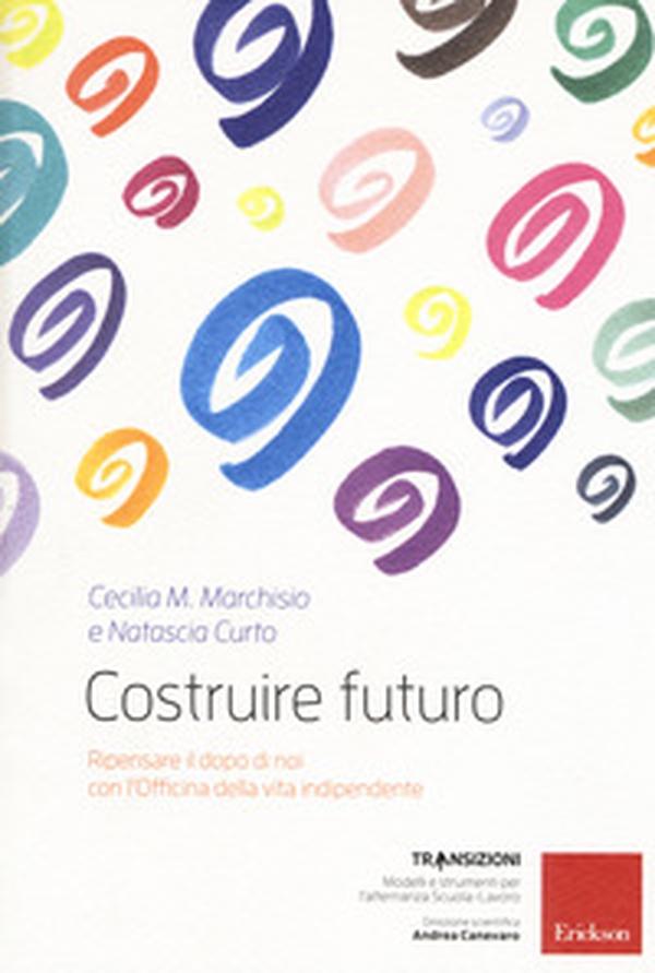 Costruire futuro. Ripensare il dopo di noi con l'Officina della vita indipendente - Librerie.coop Costruire futuro. Ripensare il dopo di noi con l'Officina della vita indipendente - Librerie.coop