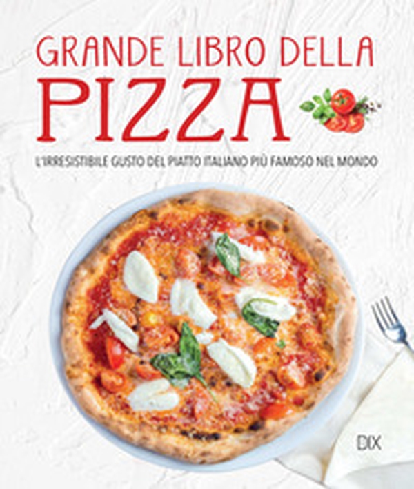 Grande libro della pizza - Librerie.coop Grande libro della pizza - Librerie.coop