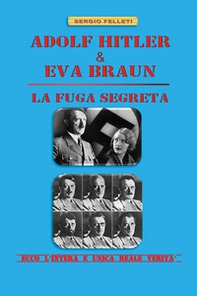 Adolf Hitler & Eva Braun. La fuga segreta - Librerie.coop