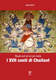 I XVII conti di Challant. Tout est et n'est rien - Librerie.coop