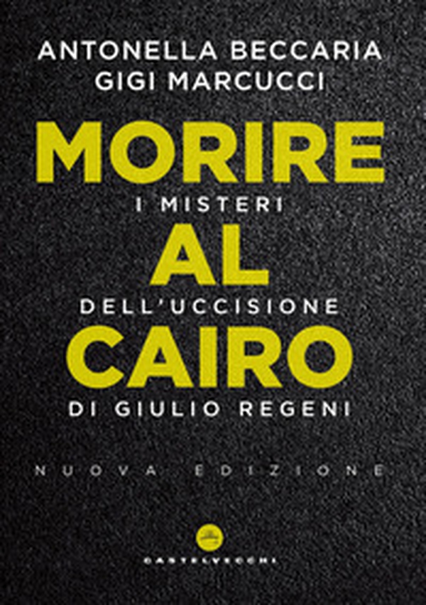 Morire al Cairo. I misteri dell'uccisione di Giulio Regeni - Librerie.coop Morire al Cairo. I misteri dell'uccisione di Giulio Regeni - Librerie.coop