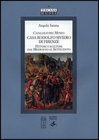 Catalogo del Museo Casa Rodolfo Siviero di Firenze. Pitture e sculture dal Medioevo al Settecento - Librerie.coop