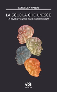 La scuola che unisce. La diversità non è mai disuguaglianza - Librerie.coop La scuola che unisce. La diversità non è mai disuguaglianza - Librerie.coop