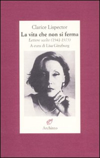 La vita che non si ferma. Lettere scelte (1941-1975) - Librerie.coop
