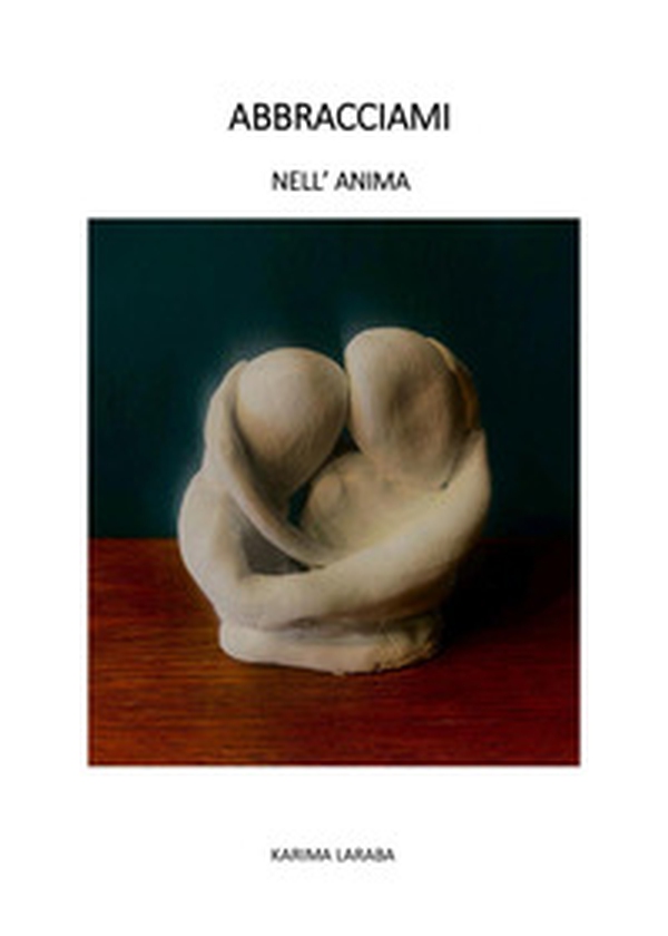 Abbracciami nell'anima - Librerie.coop Abbracciami nell'anima - Librerie.coop