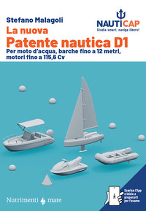 La nuova Patente nautica D1. Per moto d'acqua, barche fino a 12 metri, motori fino a 115,6 Cv - Librerie.coop La nuova Patente nautica D1. Per moto d'acqua, barche fino a 12 metri, motori fino a 115,6 Cv - Librerie.coop