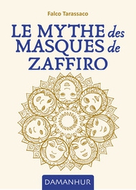 Le mythe des masques de Zaffiro. Ediz. multilingue - Librerie.coop