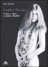 Graffi in paradiso. La vita e i tempi di Janis Joplin - Librerie.coop Graffi in paradiso. La vita e i tempi di Janis Joplin - Librerie.coop