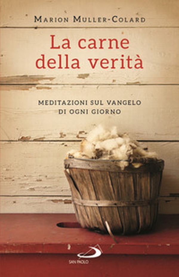 La carne della verità. Meditazioni sul Vangelo di ogni giorno - Librerie.coop La carne della verità. Meditazioni sul Vangelo di ogni giorno - Librerie.coop