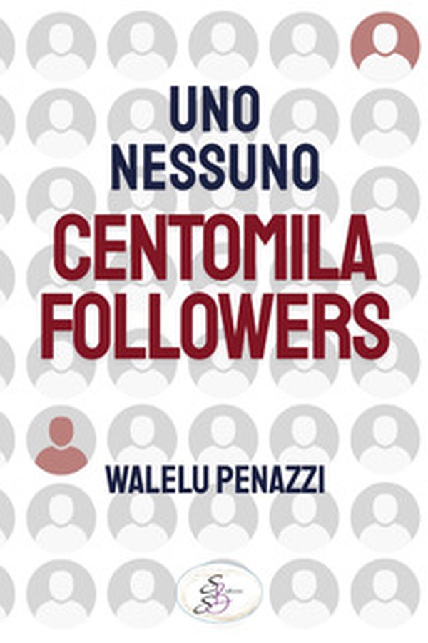 Uno, nessuno, centomila followers - Librerie.coop Uno, nessuno, centomila followers - Librerie.coop