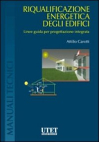 Riqualificazione energetica degli edicifici. Linee guida per progettazione integrata - Librerie.coop