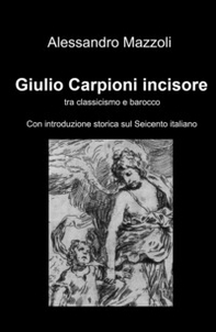 Giulio Carpioni incisore. Tra classicismo e barocco - Librerie.coop