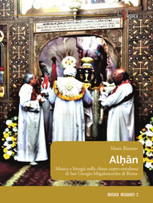 Alhân. Musica e liturgia nella chiesa copto-ortodossa di San Giorgio Megalomartire di Roma - Librerie.coop Alhân. Musica e liturgia nella chiesa copto-ortodossa di San Giorgio Megalomartire di Roma - Librerie.coop
