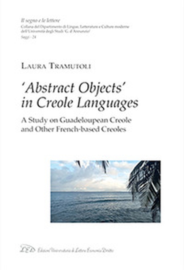 «Abstract objects» in creole languages. A study on guadeloupean creole and other french-based creoles - Librerie.coop «Abstract objects» in creole languages. A study on guadeloupean creole and other french-based creoles - Librerie.coop