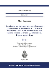 Deus Pater; die Konstitution der göttlichen Person in den Schriften des hl. Thomas im Lichte des Seins, der Kommunikation der Essenz und der Identität als Prinzip der Distinktion in Gott - Librerie.coop Deus Pater; die Konstitution der göttlichen Person in den Schriften des hl. Thomas im Lichte des Seins, der Kommunikation der Essenz und der Identität als Prinzip der Distinktion in Gott - Librerie.coop