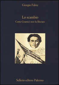 Lo scambio. Come Gramsci non fu liberato - Librerie.coop