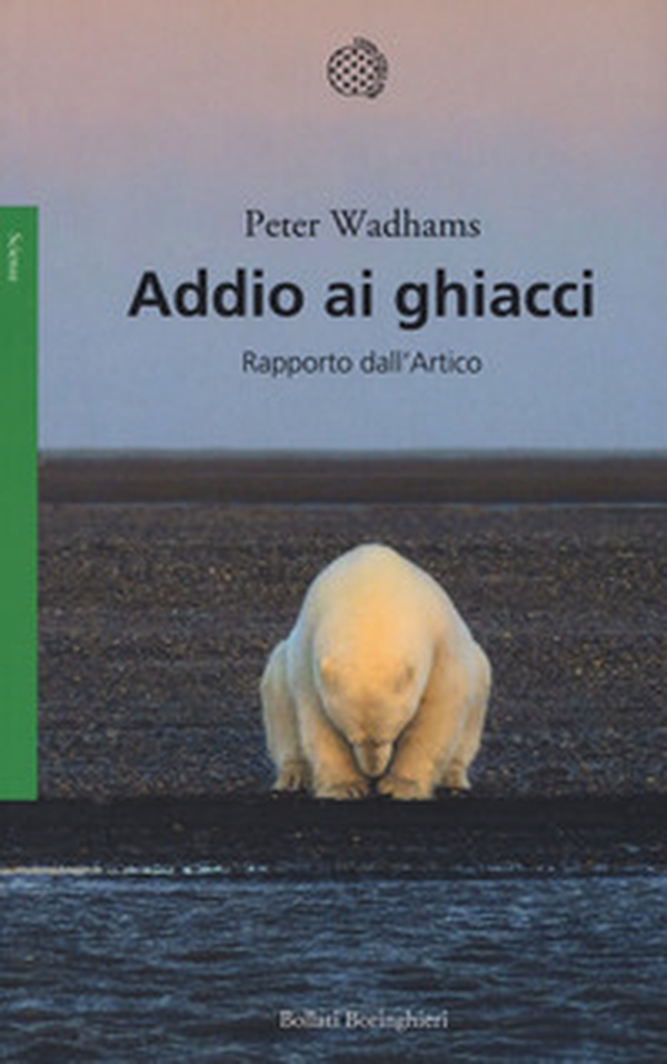 Addio ai ghiacci. Rapporto dall'Artico - Librerie.coop Addio ai ghiacci. Rapporto dall'Artico - Librerie.coop