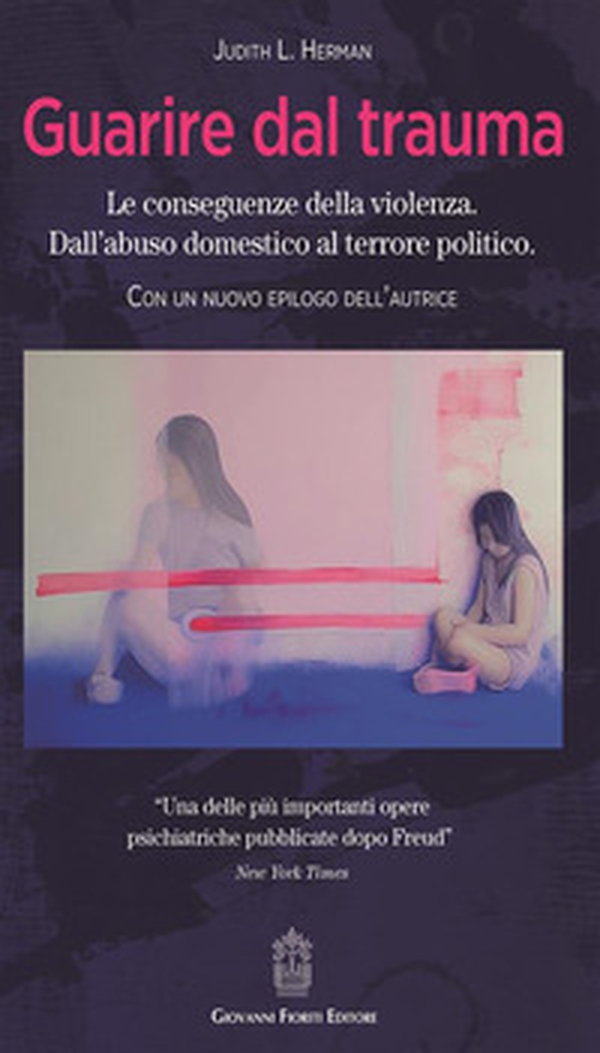 Guarire dal trauma. Le conseguenze della violenza. Dall'abuso domestico al terrore politico - Librerie.coop Guarire dal trauma. Le conseguenze della violenza. Dall'abuso domestico al terrore politico - Librerie.coop