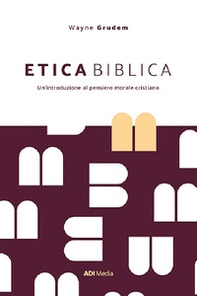 Etica biblica. Un'introduzione al pensiero morale cristiano - Librerie.coop Etica biblica. Un'introduzione al pensiero morale cristiano - Librerie.coop
