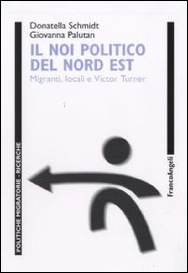 Il noi politico del Nord Est. Migranti locali e Victor Turner - Librerie.coop Il noi politico del Nord Est. Migranti locali e Victor Turner - Librerie.coop