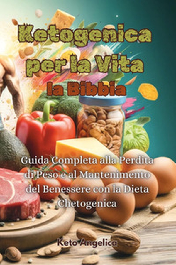 Ketogenica per la vita, la Bibbia. Guida completa alla perdita di peso e al mantenimento del benessere con la dieta chetogenica - Librerie.coop Ketogenica per la vita, la Bibbia. Guida completa alla perdita di peso e al mantenimento del benessere con la dieta chetogenica - Librerie.coop