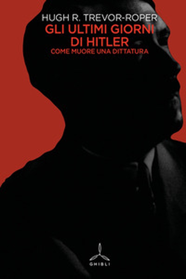Gli ultimi giorni di Hitler. Come muore una dittatura - Librerie.coop Gli ultimi giorni di Hitler. Come muore una dittatura - Librerie.coop