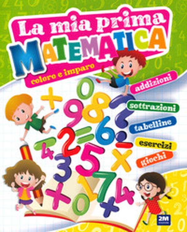 La mia prima matematica. Coloro e imparo - Librerie.coop La mia prima matematica. Coloro e imparo - Librerie.coop