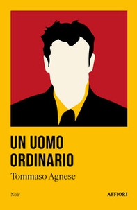 Un uomo ordinario - Librerie.coop Un uomo ordinario - Librerie.coop