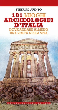 101 luoghi archeologici d'Italia dove andare almeno una volta nella vita - Librerie.coop