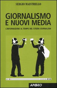 Giornalismo e nuovi media. L'informazione al tempo del Citizen Journalism - Librerie.coop Giornalismo e nuovi media. L'informazione al tempo del Citizen Journalism - Librerie.coop