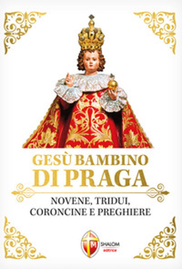 Gesù Bambino di Praga. Novene, tridui, coroncine e preghiere - Librerie.coop Gesù Bambino di Praga. Novene, tridui, coroncine e preghiere - Librerie.coop
