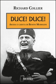 Duce! Duce! Ascesa e caduta di Benito Mussolini - Librerie.coop