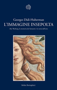 L'immagine insepolta. Aby Warburg, la memoria dei fantasmi e la storia dell'arte - Librerie.coop