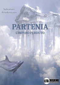 Partenia. L'impero perduto - Librerie.coop Partenia. L'impero perduto - Librerie.coop