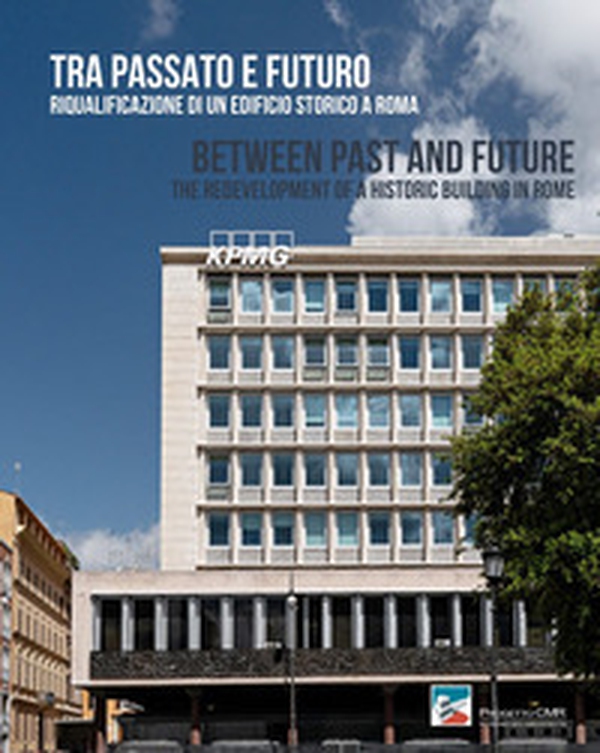Tra passato e futuro. Riqualificazione di un edificio storico a Roma - Librerie.coop Tra passato e futuro. Riqualificazione di un edificio storico a Roma - Librerie.coop