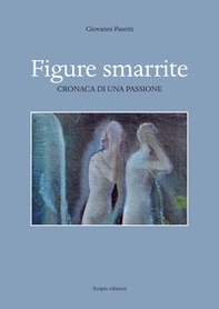 Figure smarrite. Cronaca di una passione - Librerie.coop Figure smarrite. Cronaca di una passione - Librerie.coop