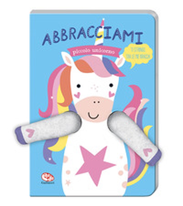 Abbracciami piccolo unicorno - Librerie.coop Abbracciami piccolo unicorno - Librerie.coop