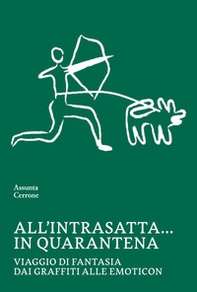 All'intrasatta... in quarantena. Viaggio di fantasia dai graffiti alle emoticon - Librerie.coop