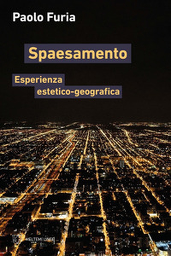 Spaesamento. Esperienza estetico-geografica - Librerie.coop Spaesamento. Esperienza estetico-geografica - Librerie.coop
